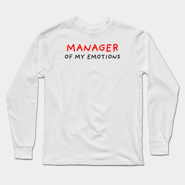 Manager of My Emotions Long Sleeve T-Shirt by DrawingEggen